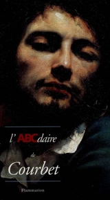 L'ABCdaire de Courbet et le réalisme - Michèle Haddad