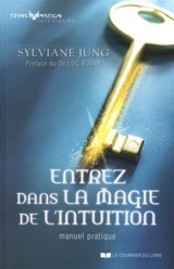 Entrez dans la magie de l'intuition : manuel pratique - Sylviane Jung