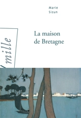 La maison de Bretagne - Marie Sizun