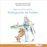 Nepsis raconte aux enfants. Radegonde de Poitiers - Odile Adenis-Lamarre