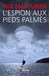 L'espion aux pieds palmés - Bob Maloubier