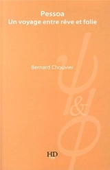 Pessoa : un voyage entre rêve et réalité - Bernard Chouvier