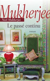 Le passé continu - Neel Mukherjee