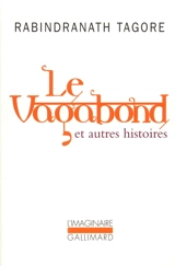 Le vagabond et autres histoires - Rabindranath Tagore