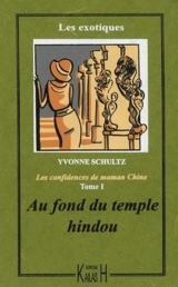 Les récits de maman Chine. Vol. 1. Au fond du temple hindou - Yvonne Schultz