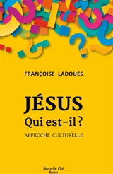 Jésus, qui est-il ? : approche culturelle - Françoise Ladouès