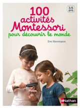 100 activités Montessori pour découvrir le monde - Eve Herrmann