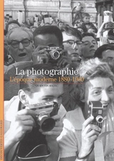La photographie : l'époque moderne, 1880-1960 - Quentin Bajac