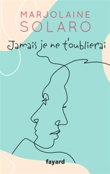 Jamais je ne t'oublierai - Marjolaine Solaro