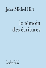 Le témoin des écritures : ode au Nazaréen - Jean-Michel Hirt