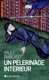 Un pèlerinage intérieur - Paule Amblard