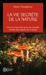 La vie secrète de la nature : vivez en harmonie avec les mondes cachés des esprits de la nature - Peter Tompkins