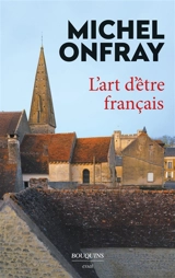 L'art d'être français : lettres à de jeunes philosophes : essai - Michel Onfray