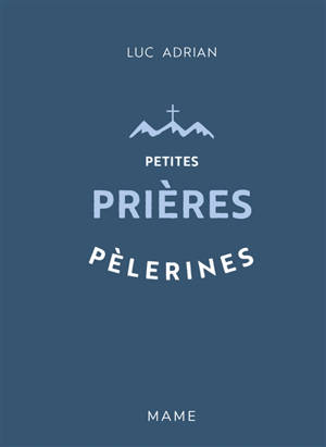 Petites prières pèlerines - Luc Adrian