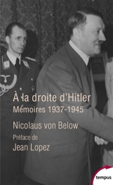 A la droite d'Hitler : mémoires, 1937-1945 - Nicolaus von Below