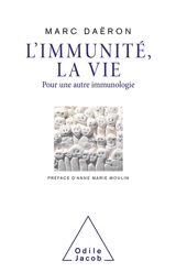 L'immunité, la vie : pour une autre immunologie - Marc Daëron