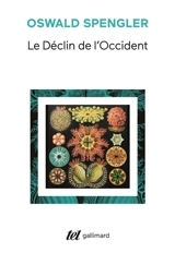 Le déclin de l'Occident : esquisse d'une morphologie de l'histoire universelle - Oswald Spengler