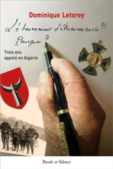 L'étonnement d'être encore en vie ?! Pourquoi ? : trois ans appelé en Algérie - Dominique Letorey