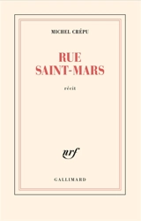 Rue Saint-Mars : récit - Michel Crépu