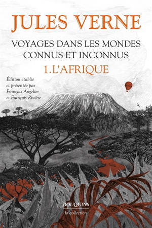Voyages dans les mondes connus et inconnus. Vol. 1. L'Afrique - Cinq semaines en ballon