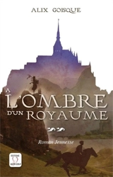 Insurrection pour la couronne. Vol. 2. A l'ombre d'un royaume : roman jeunesse - Alix Goisque