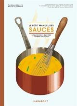 Le petit manuel des sauces : réaliser des sauces comme un chef - Thomas Feller-Girod