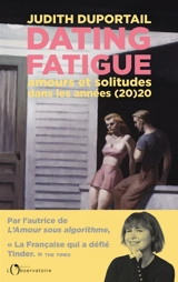 Dating fatigue : amours et solitudes dans les années (20)20 - Judith Duportail