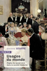 Usages du monde : règles du savoir-vivre dans la société moderne - Baronne Staffe