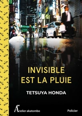 Invisible est la pluie : policier - Tetsuya Honda