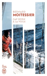 Cap Horn à la voile : 14.216 milles sans escales : récit - Bernard Moitessier