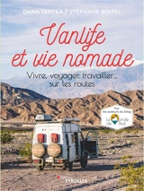 Vanlife et vie nomade : vivre, voyager, travailler... sur les routes - Dana Tentea