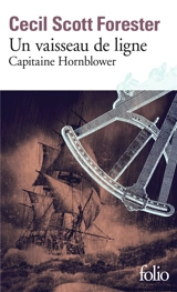 Capitaine Hornblower. Vol. 2. Un vaisseau de ligne - Cecil Scott Forester