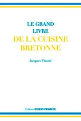 Le grand livre de la cuisine bretonne - Jacques Thorel