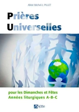 Prières universelles : pour les dimanches et fêtes : années liturgiques A, B, C - Michel-Jean Pillet