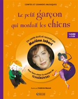 Le petit garçon qui mordait les chiens : pour faire aimer la musique de Tchaïkovski - Marlène Jobert
