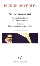 Au soleil du plafond. La liberté des mers. Sable mouvant - Pierre Reverdy