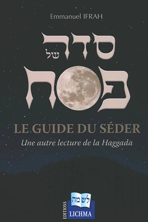 Le guide du Séder : une autre lecture de la Haggada - Emmanuel Ifrah