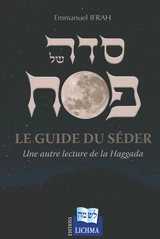 Le guide du Séder : une autre lecture de la Haggada - Emmanuel Ifrah