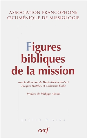 Figures bibliques de la mission : exégèse et théologie de la mission, approches catholiques et protestantes - Association francophone oecuménique de missiologie