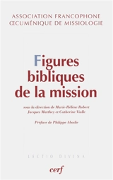 Figures bibliques de la mission : exégèse et théologie de la mission, approches catholiques et protestantes - Association francophone oecuménique de missiologie