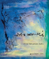 Zao Wou-Ki : il ne fait jamais nuit : exposition, Aix-en-Provence, Caumont Centre d'art, du 19 mai au 10 octobre 2021