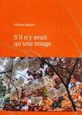S'il n'y avait qu'une image - Hélène Mauri