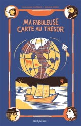 Ma fabuleuse carte au trésor - Guillaume Guéraud