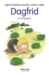 Dagfrid. Dagfrid et compagnie - Agnès Mathieu-Daudé