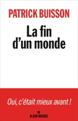 La fin d'un monde : une histoire de la révolution petite-bourgeoise - Patrick Buisson