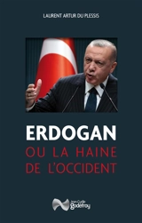 Erdogan ou La haine de l'Occident - Laurent Artur Du Plessis