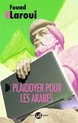 Plaidoyer pour les Arabes : vers un récit universel : essai - Fouad Laroui