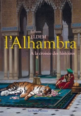 L'Alhambra : à la croisée des histoires - Edhem Eldem