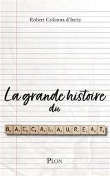 La grande histoire du baccalauréat - Robert Colonna d'Istria