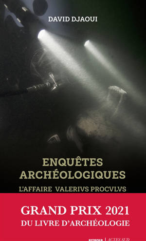 Enquêtes archéologiques : l'affaire Valerius Proculus - David Djaoui